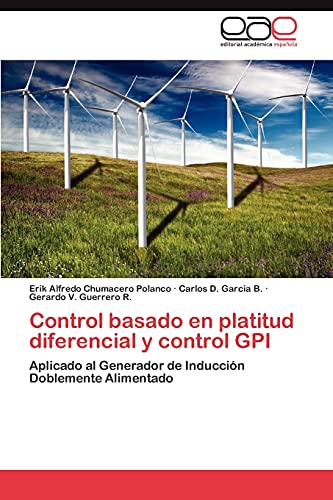 Control basado en platitud diferencial y control GPI: Aplicado al Generador de Inducción Doblemente Alimentado