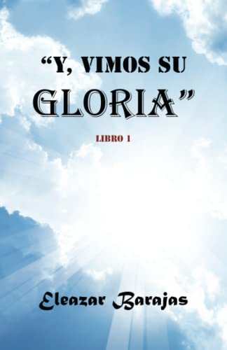 Y, vimos su Gloria: Libro Uno