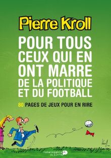 Pour tous ceux qui en ont marre de la politique et du football : 80 pages de jeux pour en rire