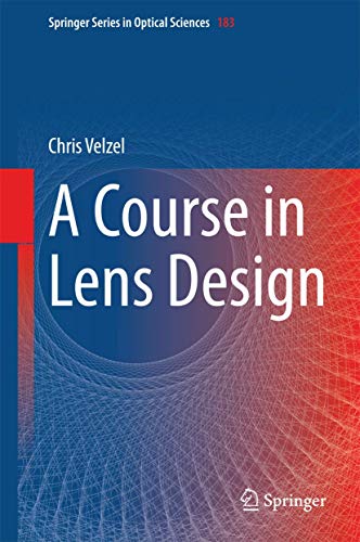A Course in Lens Design (Springer Series in Optical Sciences, 183, Band 183)
