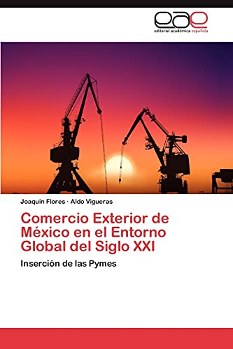 Comercio Exterior de México en el Entorno Global del Siglo XXI: Inserción de las Pymes