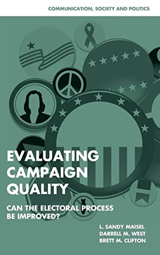 Evaluating Campaign Quality: Can the Electoral Process be Improved? (Communication, Society and Politics)
