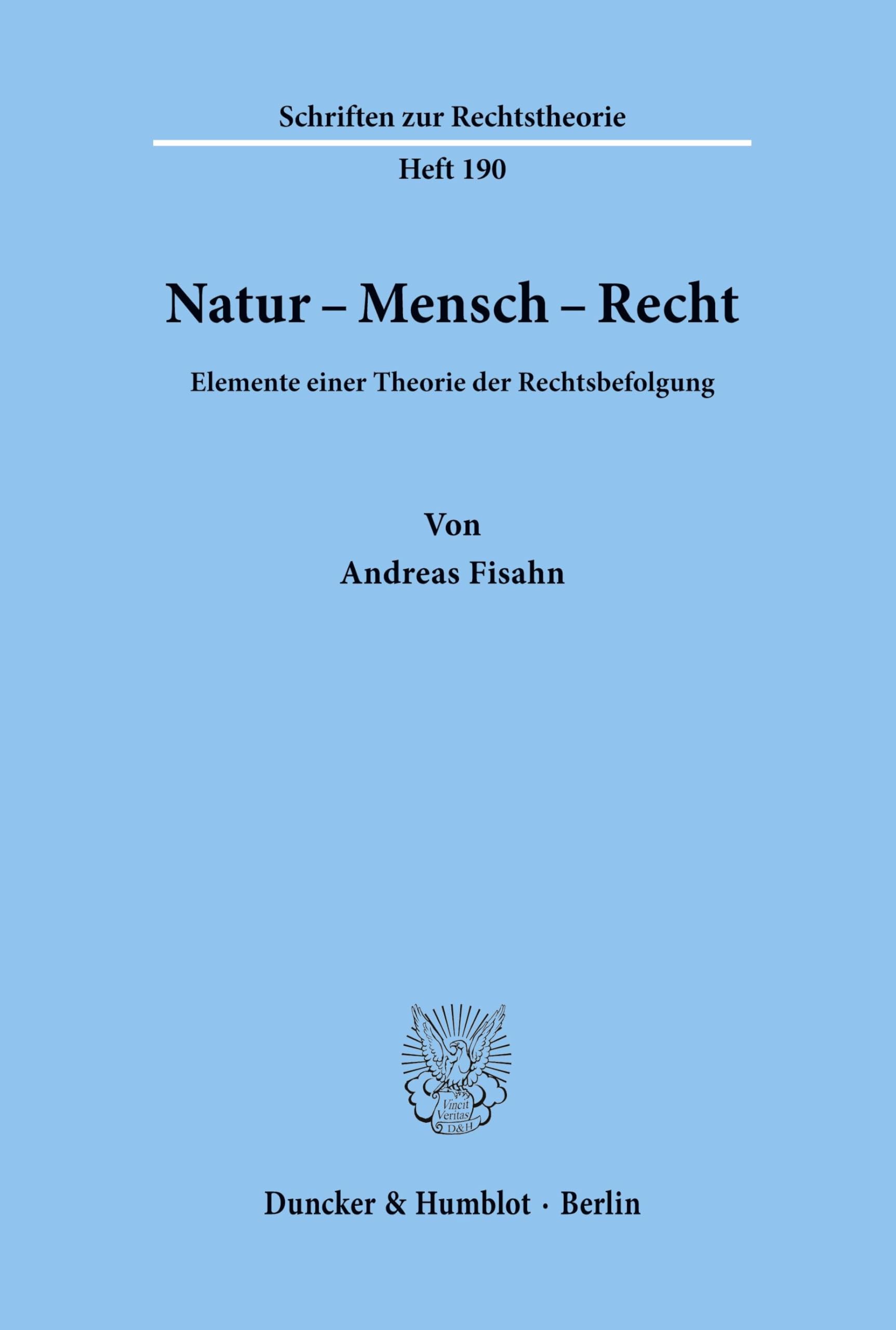 Natur - Mensch - Recht. Elemente einer Theorie der Rechtsbefolgung. (Schriften zur Rechtstheorie; RT 190)