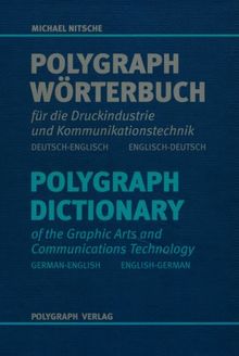 Polygraph Wörterbuch für die Druckindustrie und Kommunikationstechnik /Polygraph Dictionary of the Graphic Arts and Communications Technology: Dt.-Engl. /Engl.-Dt.