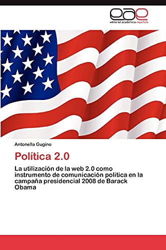 Política 2.0: La utilización de la web 2.0 como instrumento de comunicación política en la campaña presidencial 2008 de Barack Obama