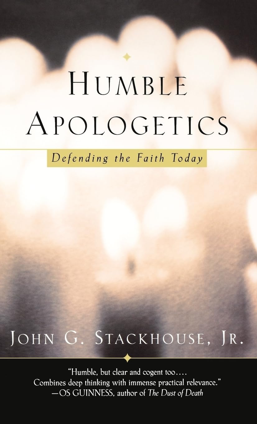 Humble Apologetics: Defending the Faith Today