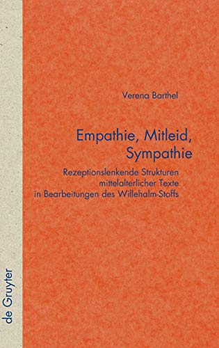 Empathie, Mitleid, Sympathie: Rezeptionslenkende Strukturen mittelalterlicher Texte in Bearbeitungen des Willehalm-Stoffs (Quellen und Forschungen zur ... und Kulturgeschichte, 50 (284), Band 50)
