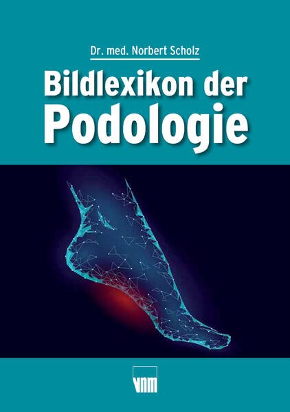 Scholz, Norbert: Bildlexikon der Podologie