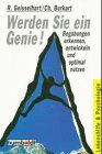 Werden Sie ein Genie. Begabungen erkennen, entwickeln und optimal nutzen.