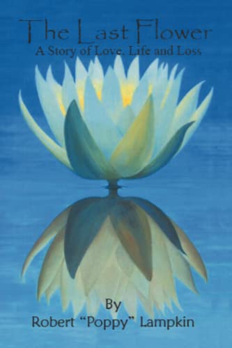 The Last Flower: A Story of Love, Life and Loss