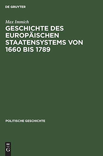 Handbuch der mittelalterlichen und neueren Geschichte. Politische Geschichte / Geschichte des europäischen Staatensystems von 1660 bis 1789