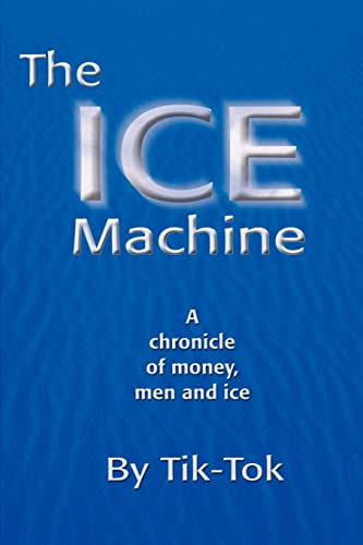 The ICE Machine: A chronicle of money, men and ice