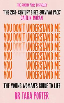 You Don't understand Me: The Young Woman's Guide to Life