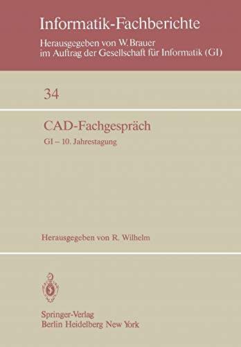 CAD-Fachgespräch: GI - 10. Jahrestagung, Saarbrücken, 30. September - 2. Oktober 1980 (Informatik-Fachberichte, 34, Band 34)