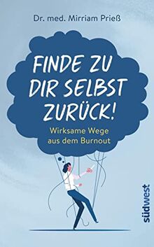 Finde zu dir selbst zurück!: Wirksame Wege aus dem Burnout - Erkenne deine wahre Identität, lebe wieder selbstbestimmt und lasse die Erschöpfung hinter dir