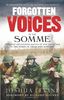 Forgotten Voices of the Somme: The Most Devastating Battle of the Great War in the Words of Those Who Survived