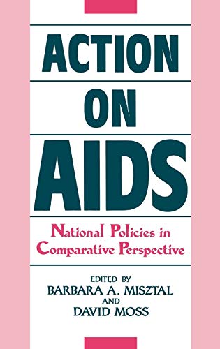 Action on AIDS: National Policies in Comparative Perspective (Contributions in Medical Studies)