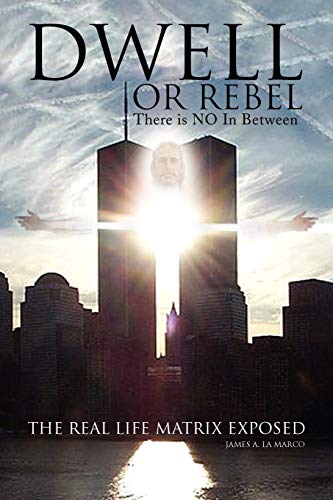 Dwell or Rebel: The Real Life Matrix Exposed