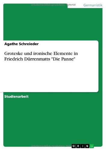 Groteske und ironische Elemente in Friedrich Dürrenmatts Die Panne