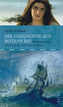 Die Gefangene aus Botany Bay: Ein abenteuerliches Schicksal aus den ersten Tagen Australiens