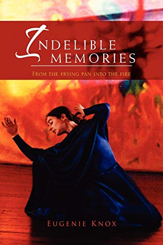 Indelible Memories: From the Frying Pan Into the Fire