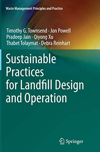 Sustainable Practices for Landfill Design and Operation (Waste Management Principles and Practice)