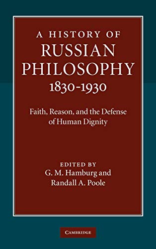 A History of Russian Philosophy 1830–1930: Faith, Reason, and the Defense of Human Dignity
