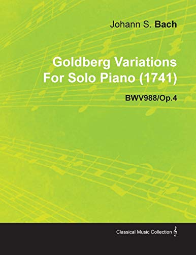Goldberg Variations By J. S. Bach For Solo Piano (1741) BWV988/Op.4