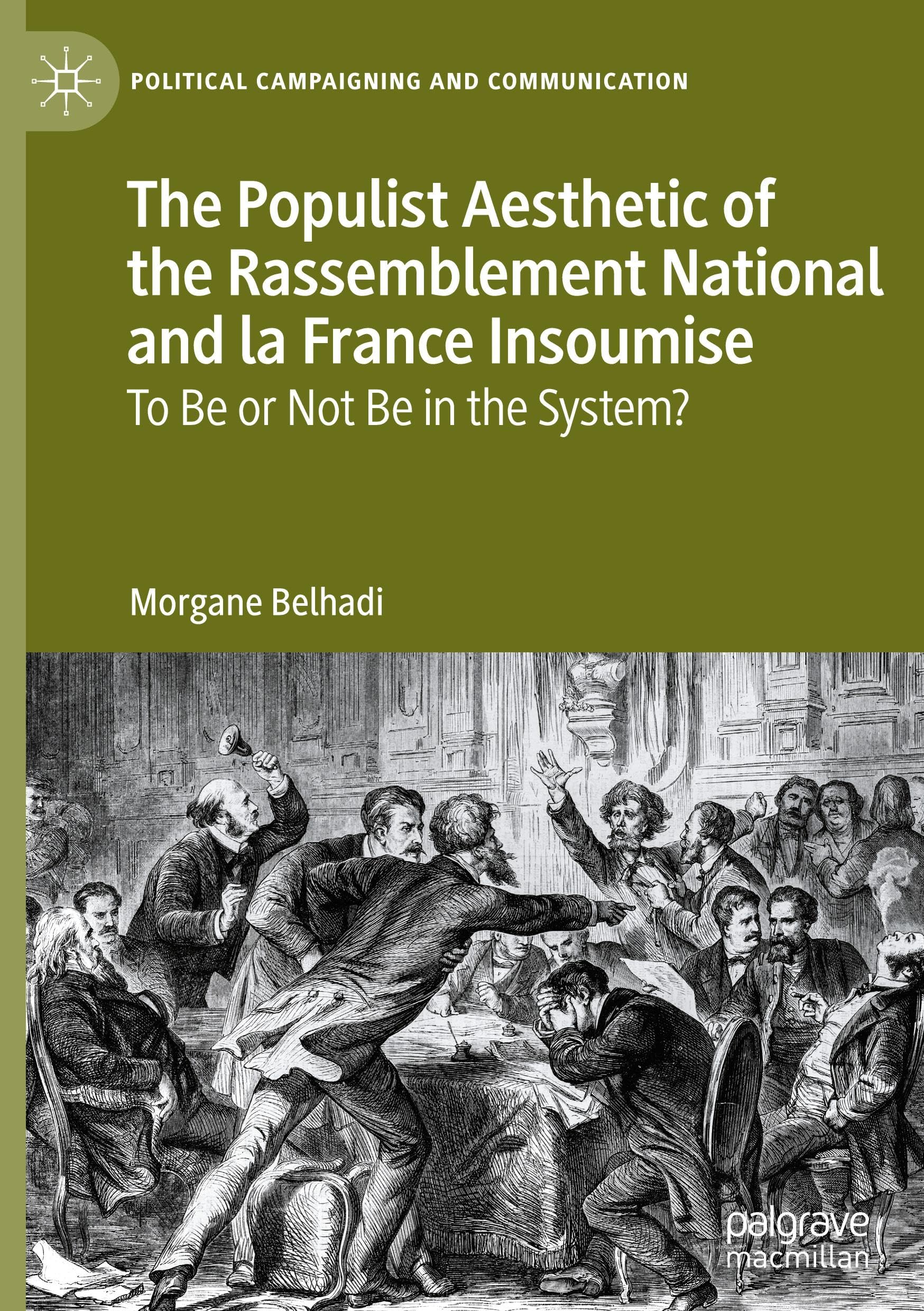 The Populist Aesthetic of the Rassemblement National and la France Insoumise: To Be or Not Be in the System? (Political Campaigning and Communication)