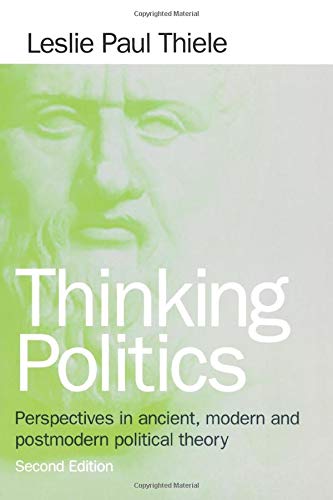 Thinking Politics: Perspectives in Ancient, Modern, and Postmodern Political Theory