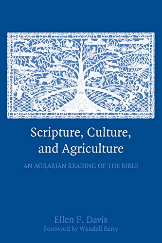 Davis, Ellen F. Scripture, Culture, And Agriculture, An Agrarian Reading Of The Bible
