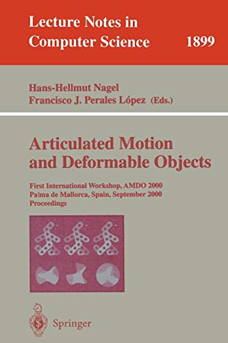 Articulated Motion and Deformable Objects: First International Workshop, AMDO 2000 Palma de Mallorca, Spain, September 7-9, 2000 Proceedings (Lecture Notes in Computer Science, 1899, Band 1899)