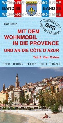 Mit dem Wohnmobil in die Provence und an die Cote dÀzur: Teil 2: Der Osten