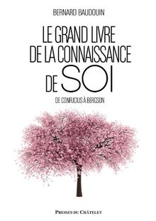 Le grand livre de la connaissance de soi : de Confucius à Bergson