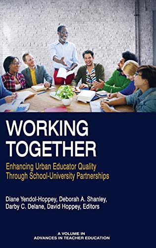 Working Together: Enhancing Urban Educator Quality Through School-University Partnerships (hc) (Advances in Teacher Education)