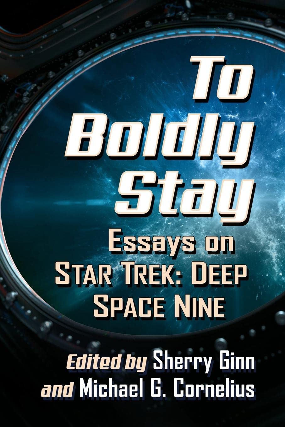 To Boldly Stay: Essays on Star Trek: Deep Space Nine