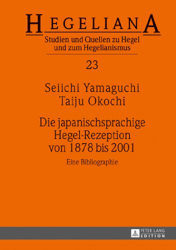 Die japanischsprachige Hegel-Rezeption von 1878 bis 2001: Eine Bibliographie (Hegeliana)