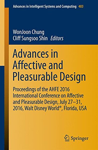 Advances in Affective and Pleasurable Design: Proceedings of the AHFE 2016 International Conference on Affective and Pleasurable Design, July 27-31, ... in Intelligent Systems and Computing)