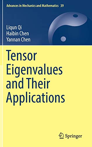 Tensor Eigenvalues and Their Applications (Advances in Mechanics and Mathematics, 39, Band 39)