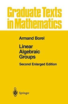 Linear Algebraic Groups (Graduate Texts in Mathematics)