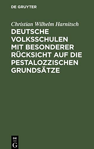 Deutsche Volksschulen mit besonderer Rücksicht auf die Pestalozzischen Grundsätze