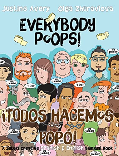 Everybody Poops! / ¡Todos hacemos popó!: A Suteki Creative Spanish & English Bilingual Book (Everybody Potties! / ¡Todos a la Baci!)