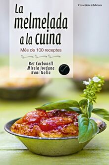 La melmelada a la cuina : Més de 100 receptes (El Cullerot, Band 65)