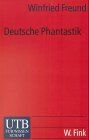 Deutsche Phantastik: Die phantastische deutschsprachige Literatur von Goethe bis zur Gegenwart