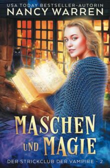 Maschen und Magie: Ein Paranormaler Häkelkrimi (Der Strickclub der Vampire, Band 2)