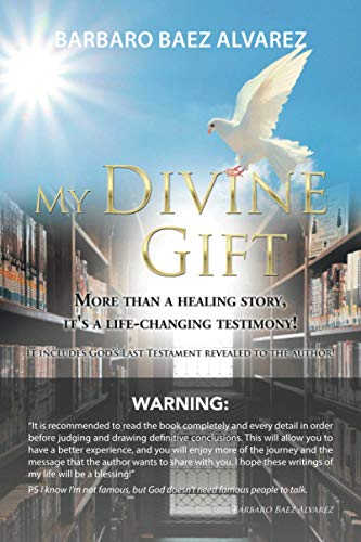 My Divine Gift: More than a healing story, it's a life-changing testimony!