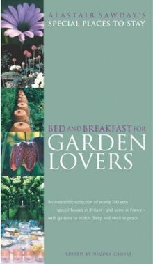 Bed and Breakfast for Garden Lovers (Alastair Sawday's Special Places to Stay)