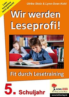 Wir werden Leseprofi, Fit durch Lesetraining: 5. Schuljahr