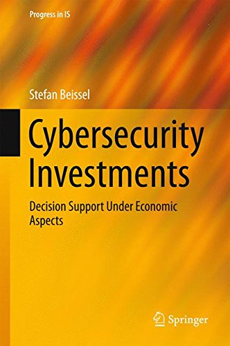 Cybersecurity Investments: Decision Support Under Economic Aspects (Progress in IS)