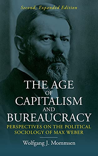 The Age of Capitalism and Bureaucracy: Perspectives on the Political Sociology of Max Weber